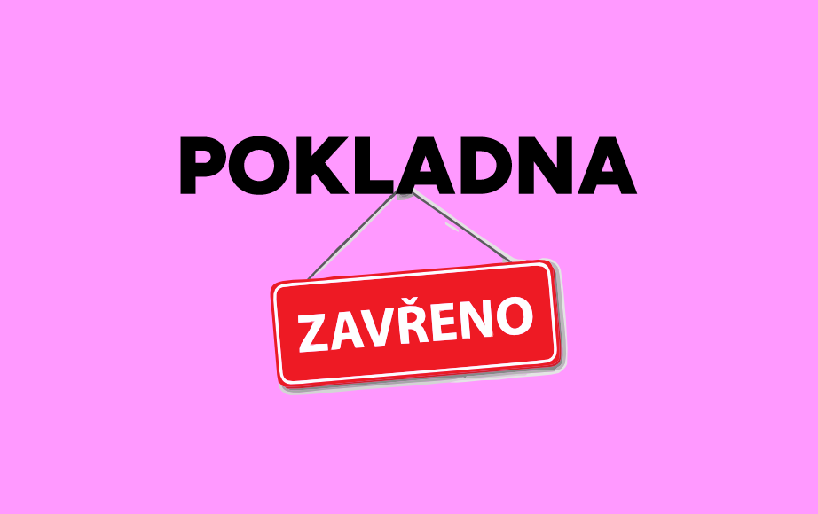 POZOR - UZAVŘENÁ POKLADNA